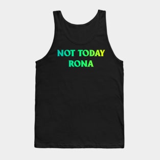 Not Today Rona Tank Top